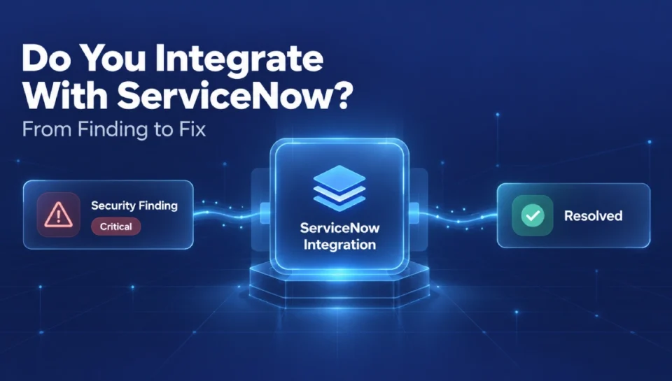 ServiceNow Integration for Security Vendors – From Finding to Fix ServiceNow integration thumbnail showing a security finding moving into an enterprise remediation workflow